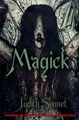 Magick: An Extreme Horror Novella by Judith Sonnet