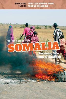 True Teen Stories from Somalia: Surviving War and Al-Shabaab by Anna Maria Johnson