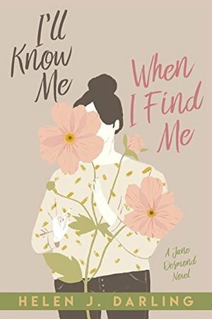 I'll Know Me When I Find Me by Helen J. Darling