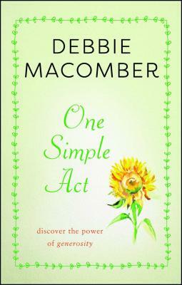 One Simple ACT: Discovering the Power of Generosity by Debbie Macomber