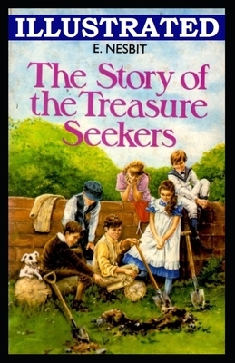 The Story of the Treasure Seekers Illustrated by E. Nesbit