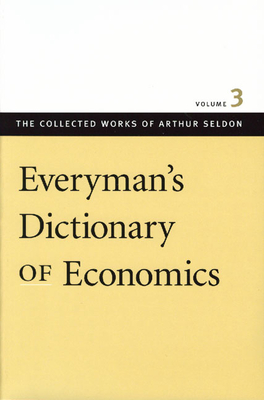 Everyman's Dictionary of Economics by Arthur Seldon