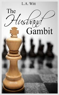 The Husband Gambit by L.A. Witt