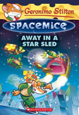 Away in a Star Sled (Geronimo Stilton Spacemice #8), Volume 8 by Geronimo Stilton