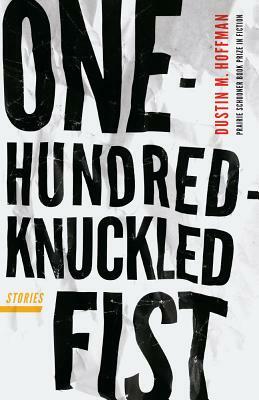 One-Hundred-Knuckled Fist: Stories by Dustin M. Hoffman