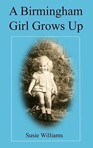 A Birmingham Girl Grows Up by Susie Williams