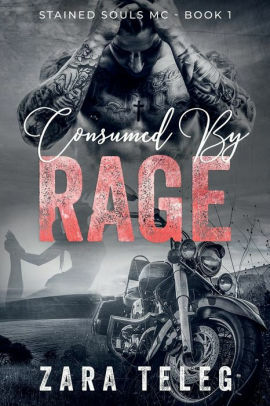 Consumed By Rage by Zara Teleg