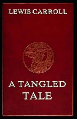 A Tangled Tale Illustrated by Lewis Carroll