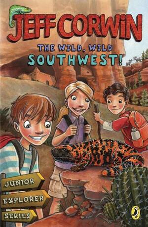 The Wild, Wild Southwest! by Jeff Corwin