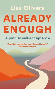 Already Enough: A Path to Self-Acceptance by Lisa Olivera