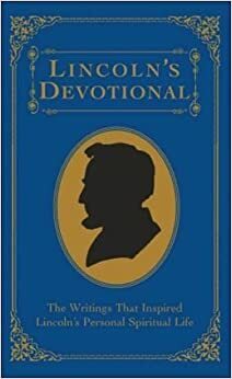 Lincoln's Devotional (The Writings That Inspired Lincoln's Personal Spiritual Life) by Allen C. Guelzo