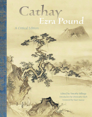 Cathay: A Critical Edition by Ezra Pound