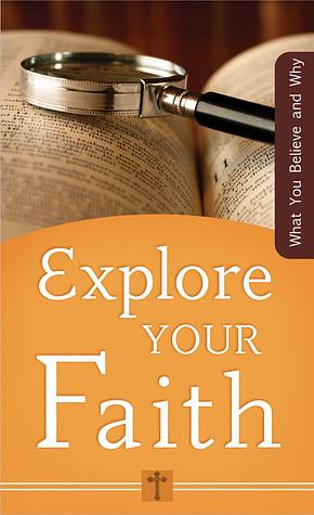 Explore Your Faith: What You Believe and Why by Ed Strauss