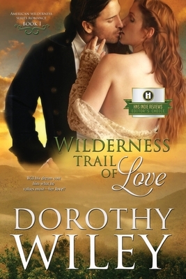 Wilderness Trail of Love by Dorothy Wiley