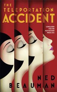 The Teleportation Accident by Ned Beauman