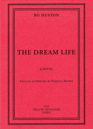 The Dream Life: A Novel by Bo Huston