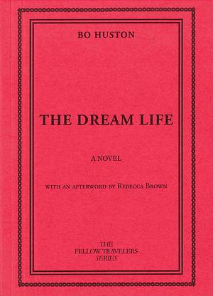 The Dream Life: A Novel by Bo Huston