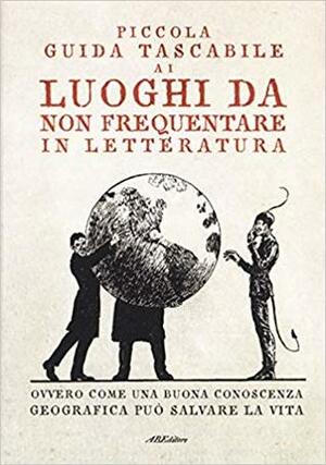 Piccola guida tascabile ai luoghi da non frequentare in letteratura by Various