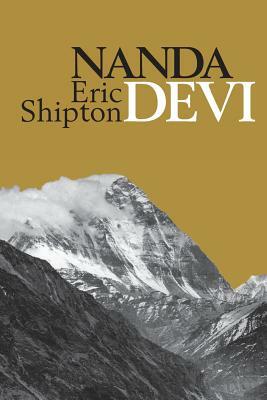 Nanda Devi: Nanda Davi Exploration and Ascent by Eric Shipton