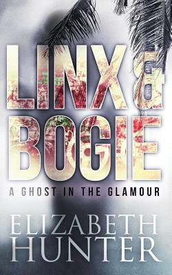 A Ghost in the Glamour: A Linx and Bogie Mystery by Elizabeth Hunter