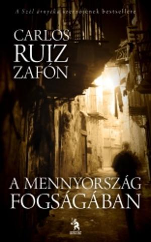 A mennyország fogságában by Carlos Ruiz Zafón