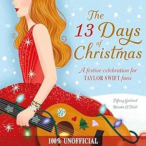 The 13 Days of Christmas by Tiffany Garland