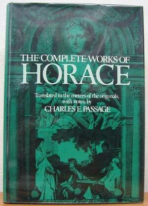 The Complete Works of Horace by Horace, Charles E. Passage