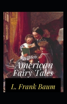 American Fairy Tales Annotated by L. Frank Baum