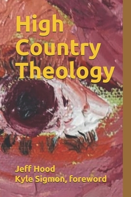 High Country Theology by Jeff Hood