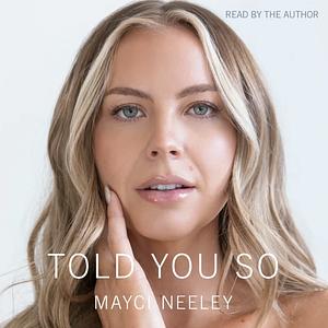 Told You So by Mayci Neeley