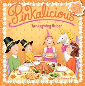 Pinkalicious: Thanksgiving Helper by Victoria Kann