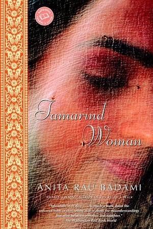 Tamarind Woman: A Novel by Anita Rau Badami, Anita Rau Badami