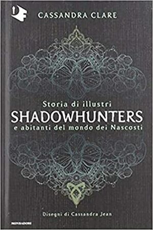 Storia di illustri Shadowhunters e abitanti del mondo dei Nascosti by Cassandra Jean, Cassandra Clare, Manuela Carozzi