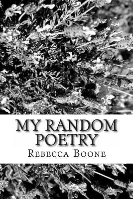 My Random Poetry by Becky Boone