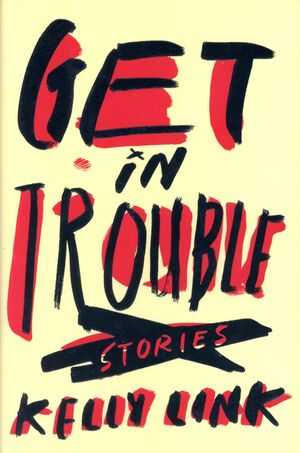 Get in Trouble by Kelly Link