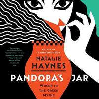 Pandora's Jar: Women in the Greek Myths by Natalie Haynes