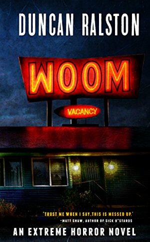 Woom: An Extreme Psychological Horror Novel by Duncan Ralston