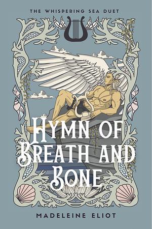 Hymn of Breath and Bone by Madeleine Eliot