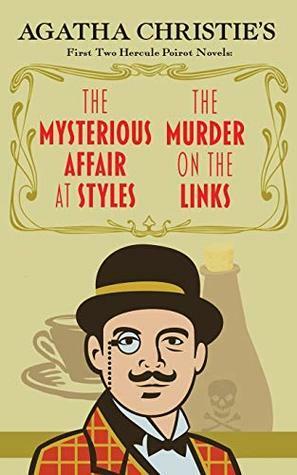 The Mysterious Affair at Styles & The Murder on the Links by Agatha Christie