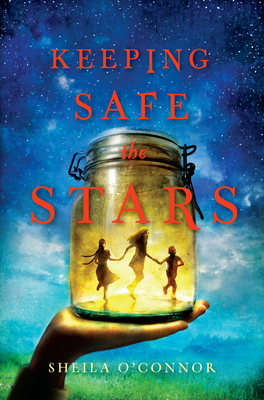 Keeping Safe the Stars by Sheila O'Connor