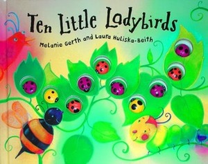 Ten Little Ladybirds by Laura Huliska-Beith, Melanie Gerth