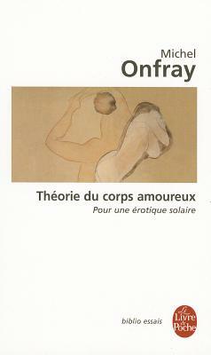 Theorie Du Corps Amoureux by M. Onfray