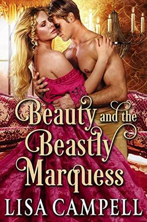 Beauty and the Beastly Marquess by Lisa Campell