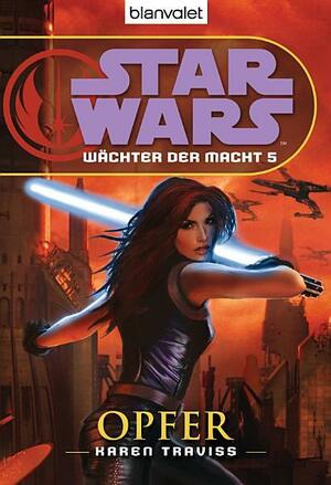 Star Wars Wächter der Macht 5: Opfer by Karen Traviss