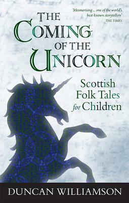 The Coming of the Unicorn by Duncan Williamson