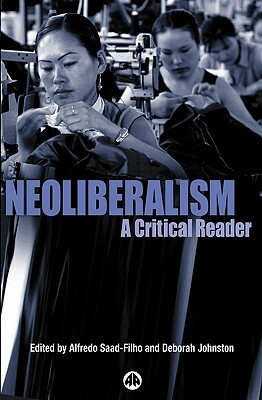Neoliberalsim: A Critical Reader by 