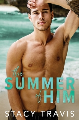 The Summer of Him by Stacy Travis