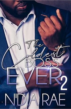 The Coldest Boss Ever 2 by N'Dia Rae, N'Dia Rae