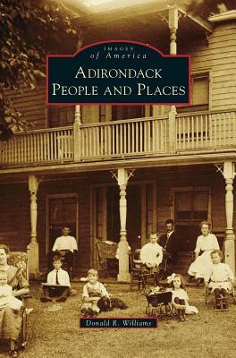Adirondack People and Places by Donald R. Williams