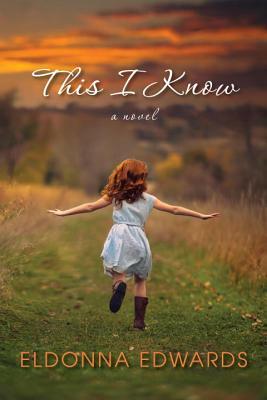 This I Know by Eldonna Edwards